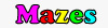 mazes